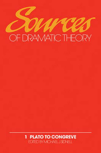 Cover image for Sources of Dramatic Theory: Volume 1, Plato to Congreve