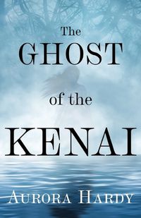 Cover image for The Ghost of the Kenai