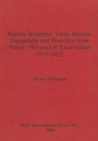 Cover image for Roman Weapons, Tools, Bronze Equipment and Brooches from Neuss