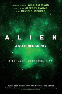 Cover image for Alien and Philosophy: I Infest, Therefore I Am