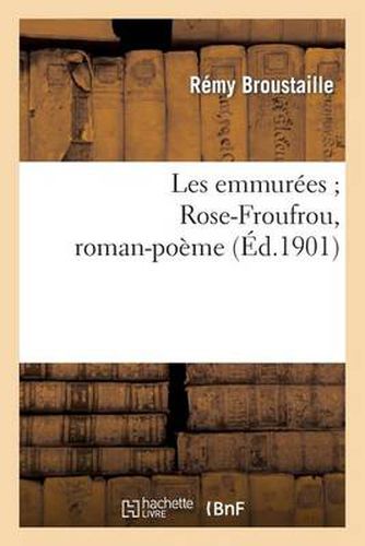 Cover image for Les Emmurees Rose-Froufrou, Roman-Poeme