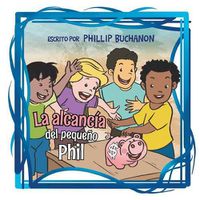 Cover image for La alcancia del pequeno Phil