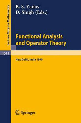 Cover image for Functional Analysis and Operator Theory: Proceedings of a Conference held in Memory of U.N.Singh, New Delhi, India, 2-6 August, 1990