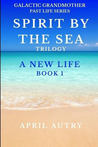 Cover image for Spirit by the Sea Trilogy - A New Life - Book 1