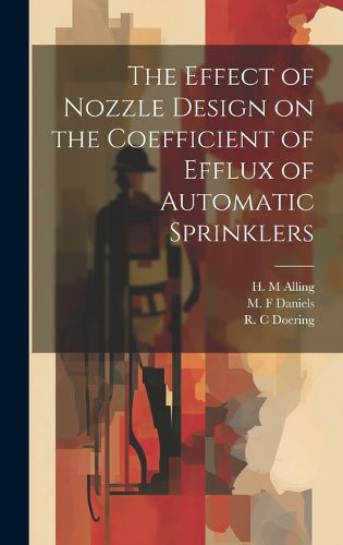 Cover image for The Effect of Nozzle Design on the Coefficient of Efflux of Automatic Sprinklers