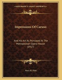 Cover image for Impressions of Caruso: And His Art as Portrayed at the Metropolitan Opera House (1917)