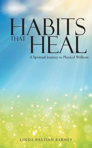 Habits That Heal: A Spiritual Journey to Physical Wellness