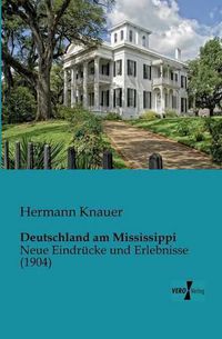 Cover image for Deutschland am Mississippi: Neue Eindrucke und Erlebnisse (1904)