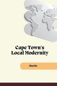 Cover image for Cape Town's Local Modernity