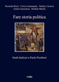 Cover image for Fare Storia Politica: Studi Dedicati a Paolo Pombeni