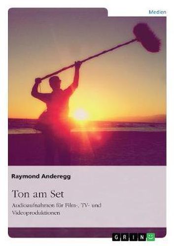 Cover image for Ton Am Set. Audioaufnahmen Fur Film-, TV- Und Videoproduktionen
