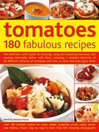 Cover image for Tomatoes: 180 Fabulous Recipes