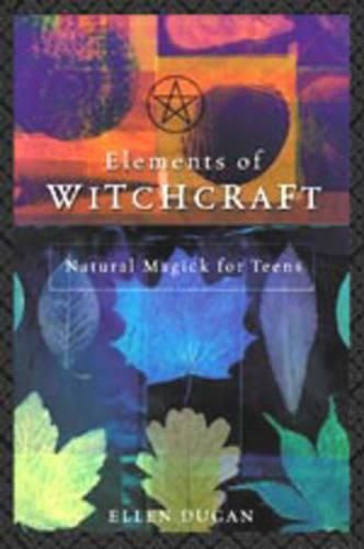 Cover image for Elements of Witchcraft: Natural Magick for Teens