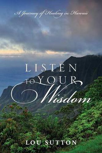 Cover image for Listen to Your Wisdom: A Journey of Healing in Hawaii