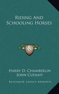 Cover image for Riding and Schooling Horses