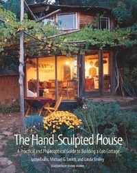 Cover image for The Hand-Sculpted House: A Practical and Philosophical Guide to Building a Cob Cottage