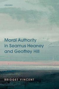 Cover image for Moral Authority in Seamus Heaney and Geoffrey Hill
