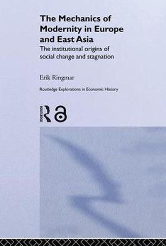 Cover image for The Mechanics of Modernity in Europe and East Asia: Institutional Origins of Social Change and Stagnation