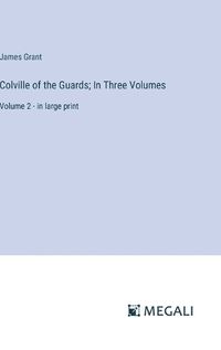 Cover image for Colville of the Guards; In Three Volumes