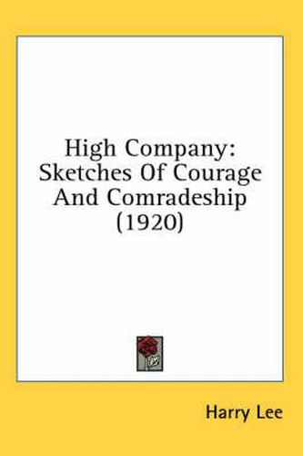 Cover image for High Company: Sketches of Courage and Comradeship (1920)