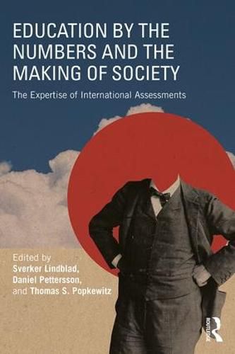 Cover image for Education by the Numbers and the Making of Society: The Expertise of International Assessments