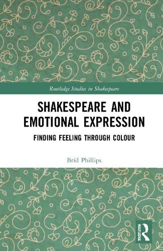 Cover image for Shakespeare and Emotional Expression: Finding Feeling through Colour