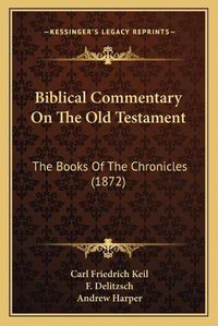 Cover image for Biblical Commentary on the Old Testament: The Books of the Chronicles (1872)