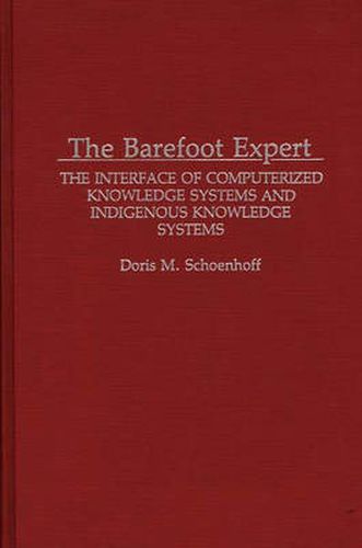 Cover image for The Barefoot Expert: The Interface of Computerized Knowledge Systems and Indigenous Knowledge Systems