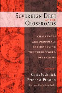 Cover image for Sovereign Debt at the Crossroads: Challenges and Proposals for Resolving the Third World Debt Crisis