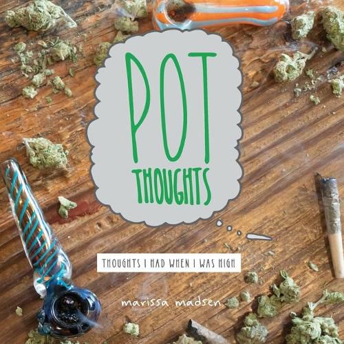 Cover image for Pot Thoughts: Thoughts I Had When I Was High