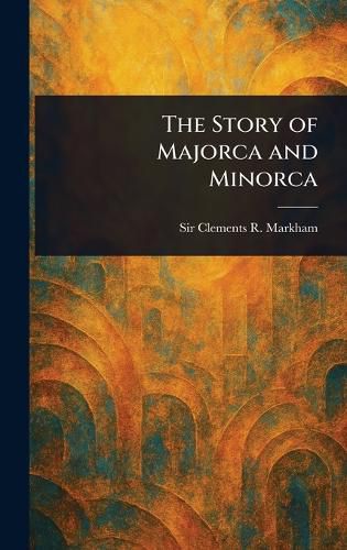 Cover image for The Story of Majorca and Minorca