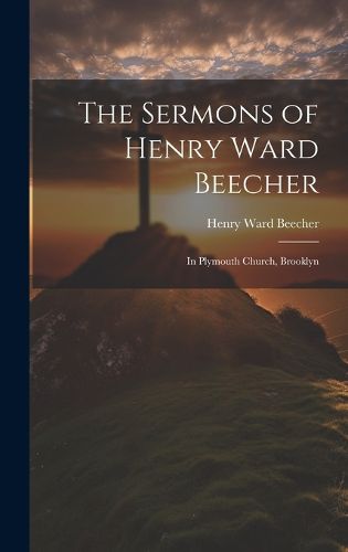 Cover image for The Sermons of Henry Ward Beecher