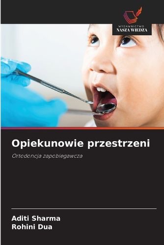Opiekunowie przestrzeni, Aditi Sharma, Rohini Dua (9783330821729 ...