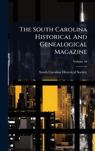 Cover image for The South Carolina Historical And Genealogical Magazine
