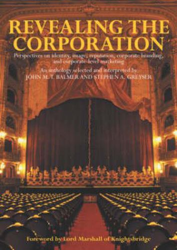 Revealing the Corporation: Perspectives on Identity, Image, Reputation, Corporate Branding and Corporate Level Marketing