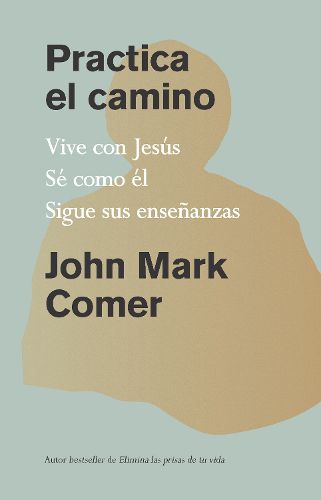 Cover image for Practica el camino: Vive con Jesus / Practicing the Way