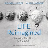 Cover image for Life Reimagined: Discovering Your New Life Possibilities