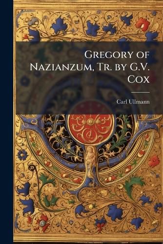 Cover image for Gregory of Nazianzum, Tr. by G.V. Cox