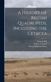 Cover image for A History of British Quadrupeds, Including the Cetacea