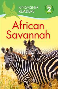 Cover image for Kingfisher Readers: African Savannah (Level 2: Beginning to Read Alone)