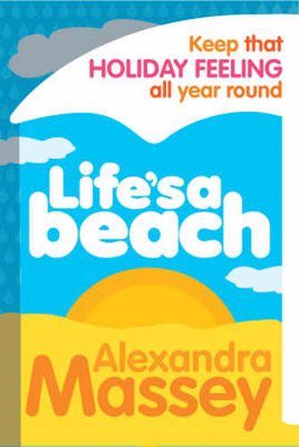 Lifes a Beach: Keep That Holiday Feeling All Year Round