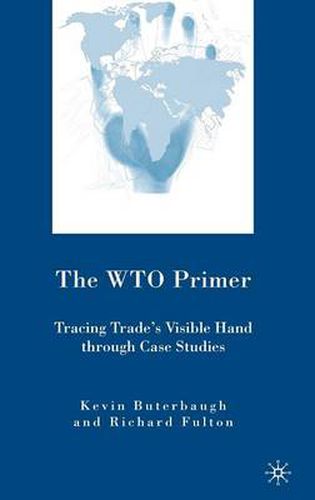 Cover image for The WTO Primer: Tracing Trade's Visible Hand Through Case Studies