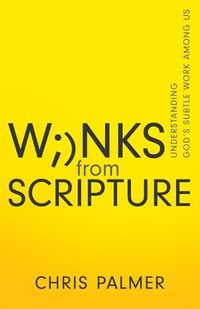 Cover image for Winks from Scripture: Understanding God's Subtle Work Among Us