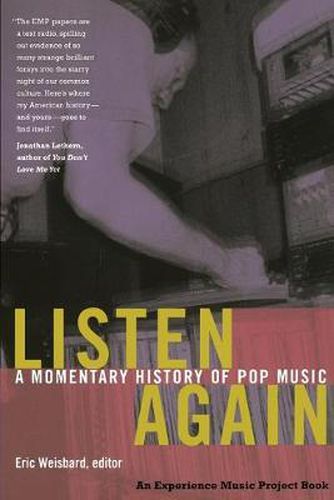 Cover image for Listen Again: A Momentary History of Pop Music