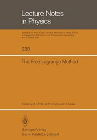 Cover image for The Free-Lagrange Method: Proceedings of the First International Conference on Free-Lagrange Methods, Held at Hilton Head Island, South Carolina, March 4-6, 1985