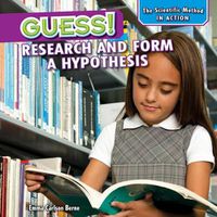 Cover image for Guess!: Research and Form a Hypothesis