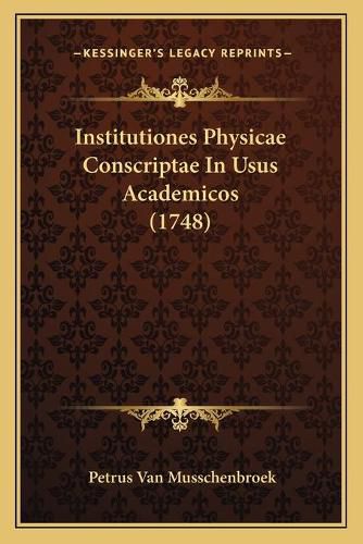 Cover image for Institutiones Physicae Conscriptae in Usus Academicos (1748)Institutiones Physicae Conscriptae in Usus Academicos (1748)