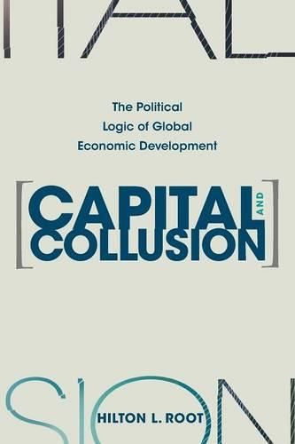 Cover image for Capital and Collusion: The Political Logic of Global Economic Development