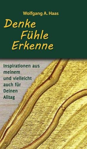 Cover image for Denke - Fuhle - Erkenne: Inspirationen aus meinem und vielleicht fur Deinen Alltag