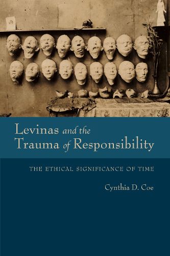 Cover image for Levinas and the Trauma of Responsibility: The Ethical Significance of Time